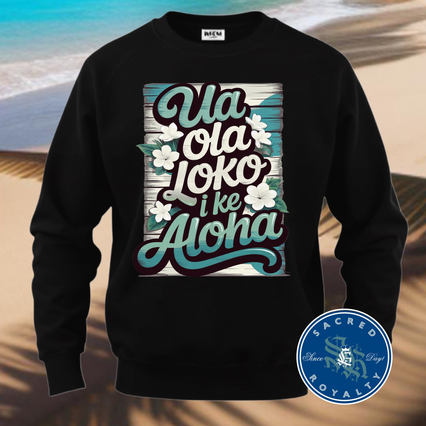 Ua Ola loko i ke aloha Crewneck