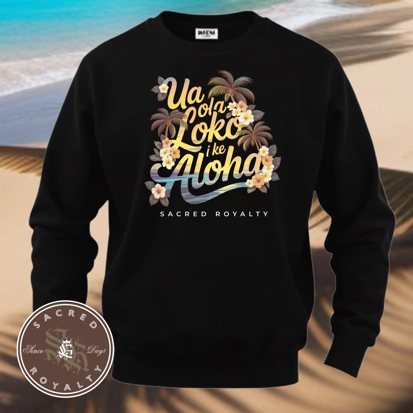 Ua Ola loko i ke aloha Crewneck